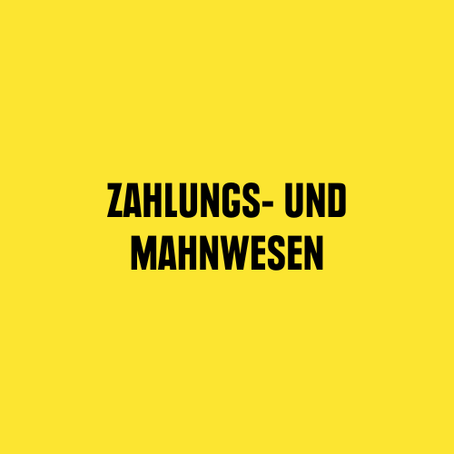 Schwarze Schrift auf gelbem Hintergrund: Zahlungs- und Mahnwesen